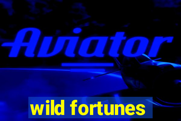 wild fortunes