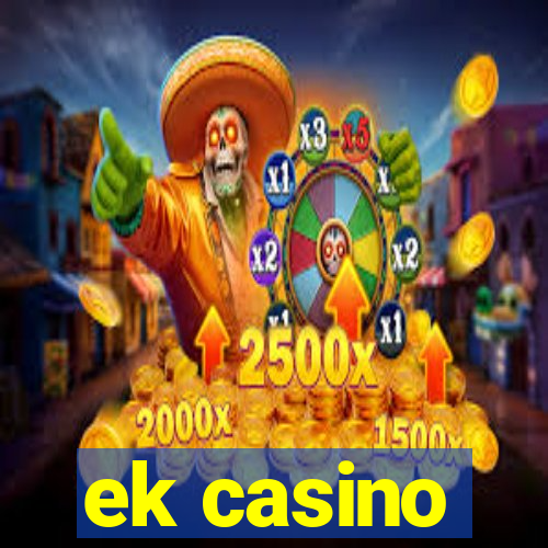 ek casino