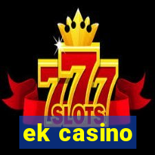 ek casino