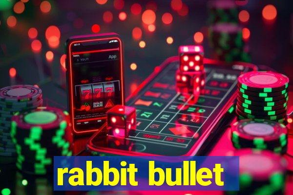 rabbit bullet