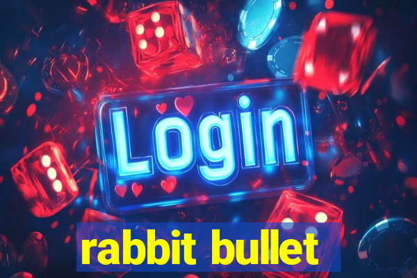 rabbit bullet