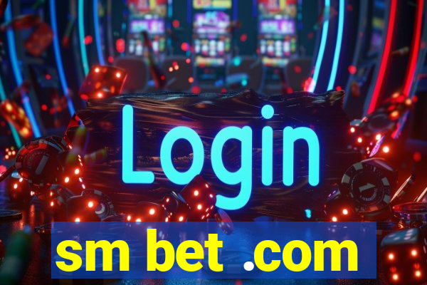 sm bet .com