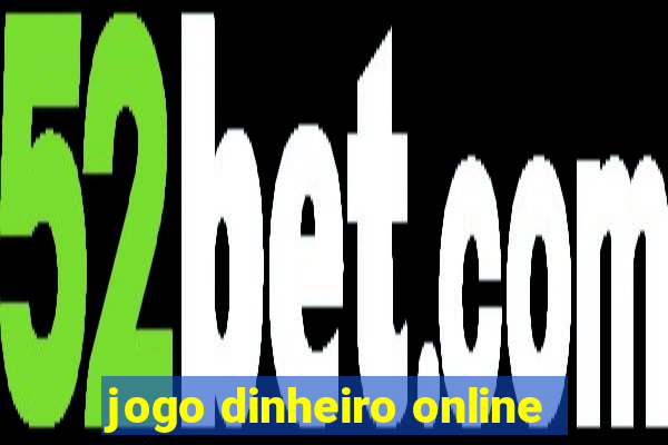 jogo dinheiro online