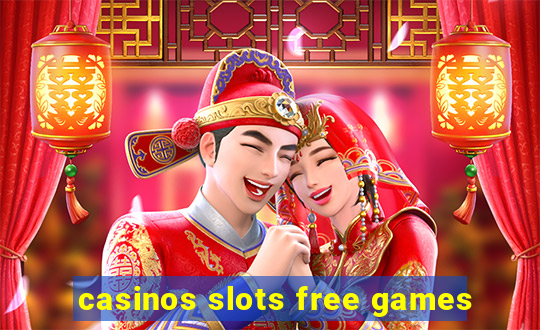 casinos slots free games