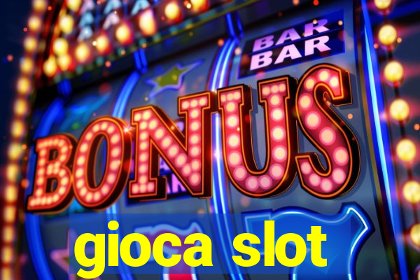 gioca slot