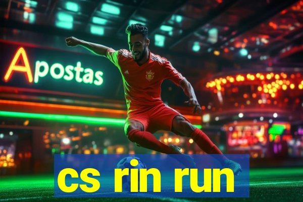 cs rin run