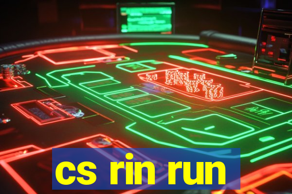 cs rin run