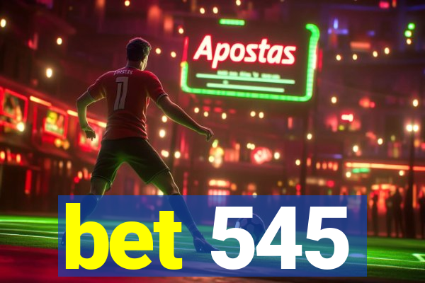 bet 545