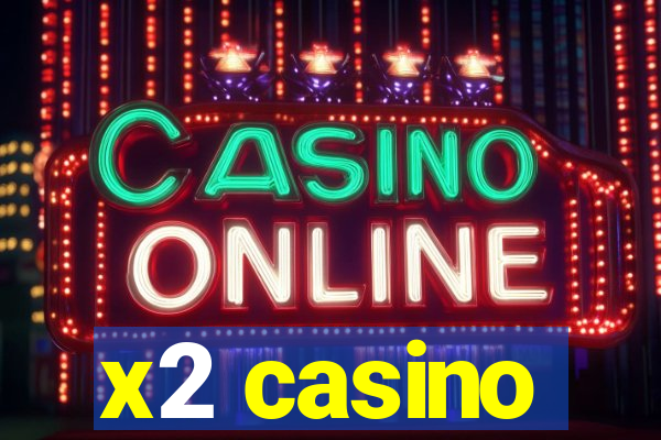 x2 casino