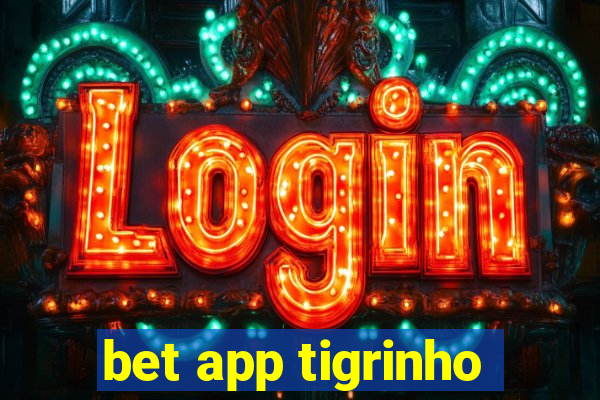 bet app tigrinho