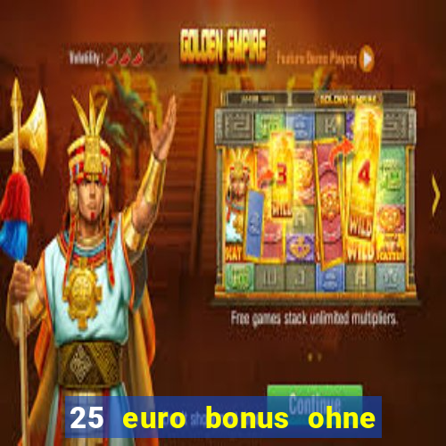 25 euro bonus ohne einzahlung casino 2024