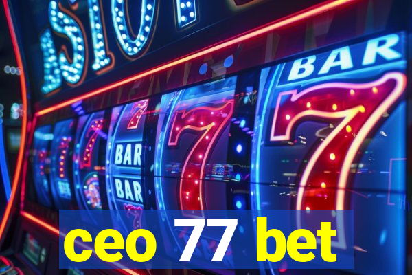 ceo 77 bet