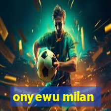 onyewu milan