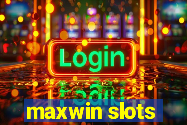 maxwin slots