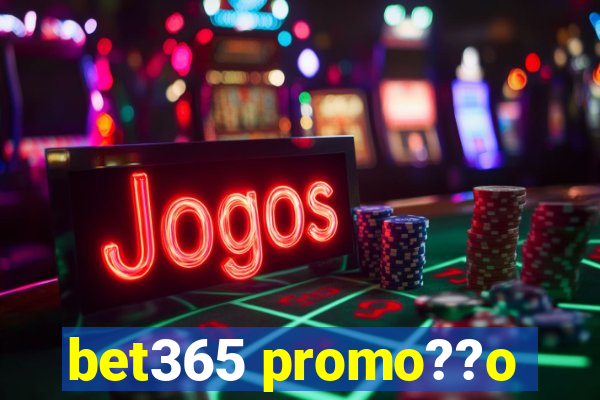 bet365 promo??o