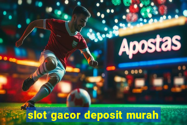 slot gacor deposit murah