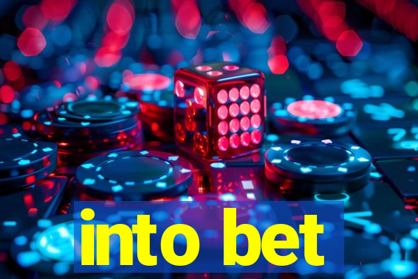 into bet