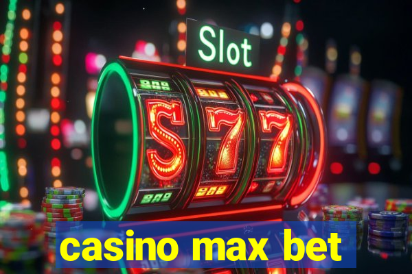 casino max bet