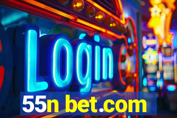 55n bet.com