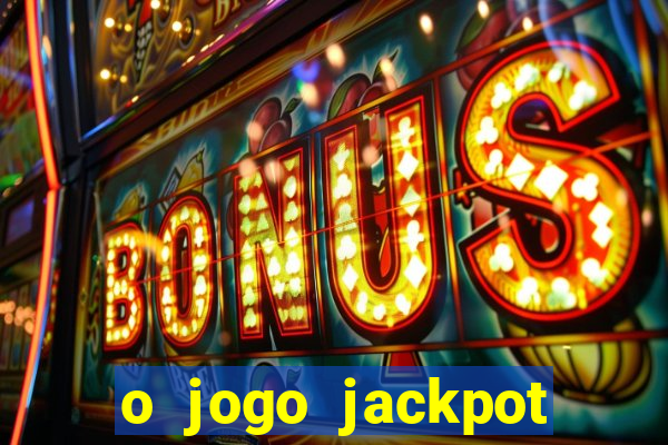 o jogo jackpot paga mesmo