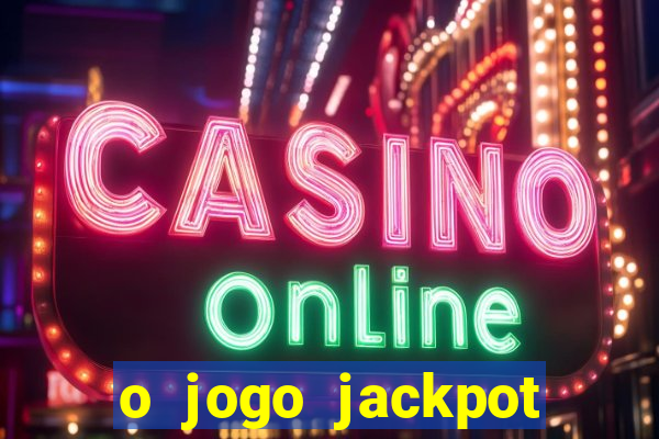 o jogo jackpot paga mesmo