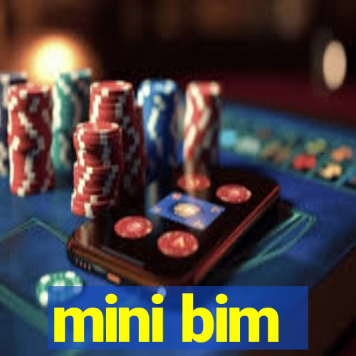 mini bim