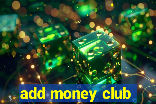 add money club