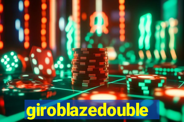 giroblazedouble