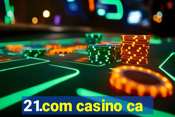 21.com casino ca