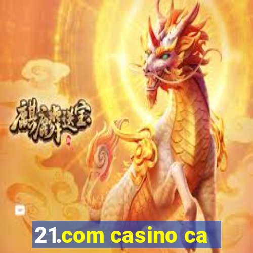 21.com casino ca