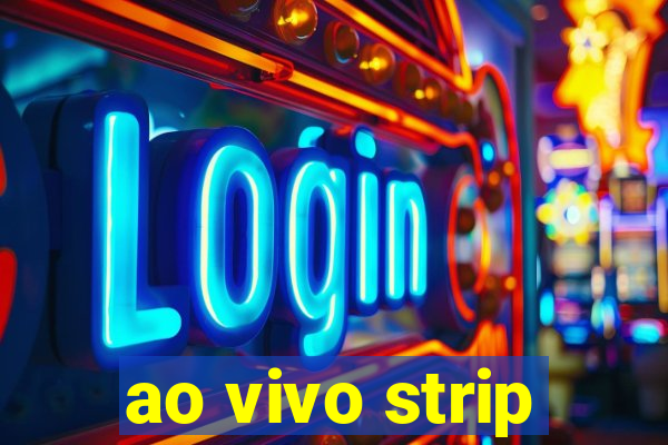 ao vivo strip