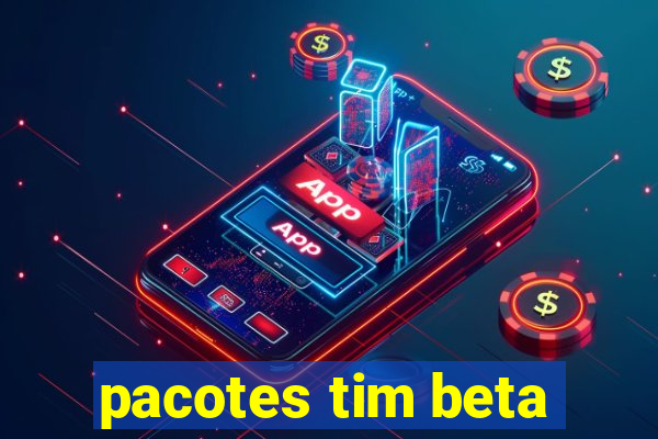 pacotes tim beta