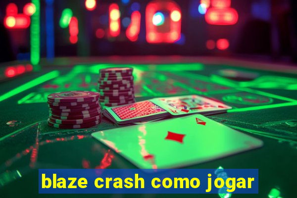 blaze crash como jogar