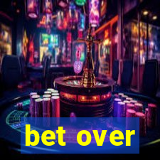 bet over