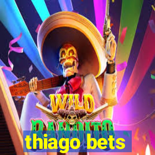 thiago bets