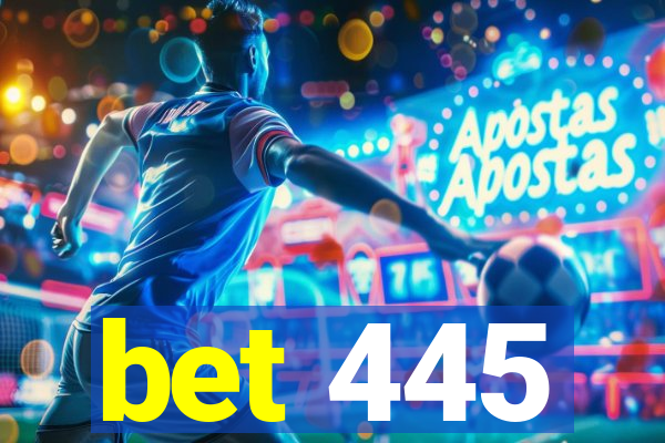 bet 445