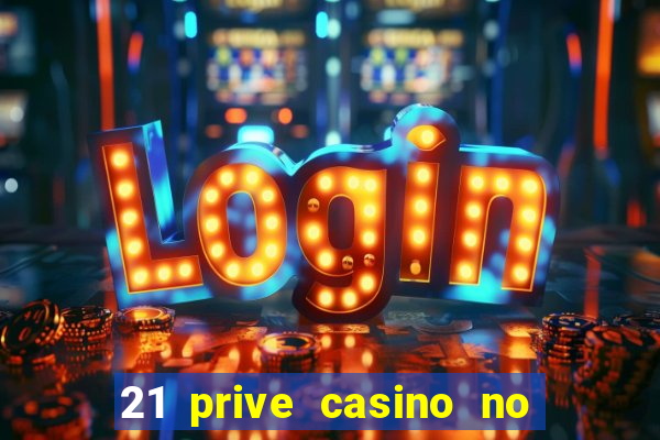 21 prive casino no deposit bonus