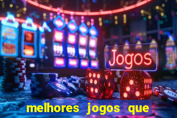 melhores jogos que d?o dinheiro de verdade