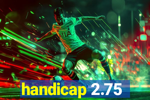 handicap 2.75