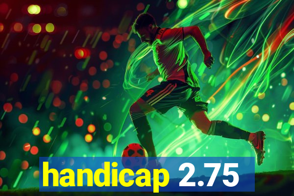 handicap 2.75