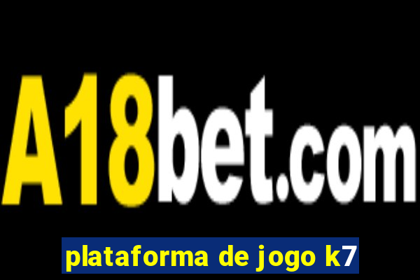 plataforma de jogo k7