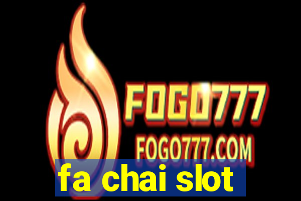 fa chai slot