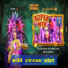 wild circus slot free play