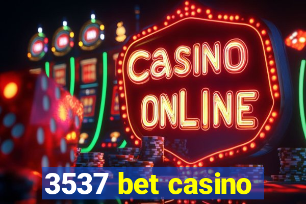 3537 bet casino