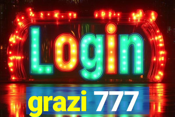 grazi 777