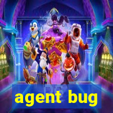 agent bug