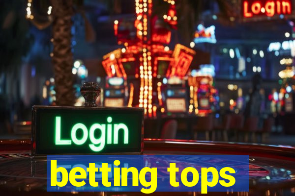 betting tops