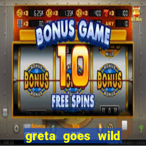 greta goes wild slot demo