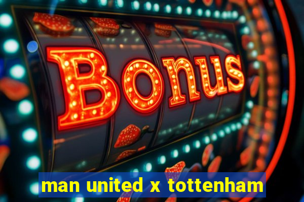 man united x tottenham