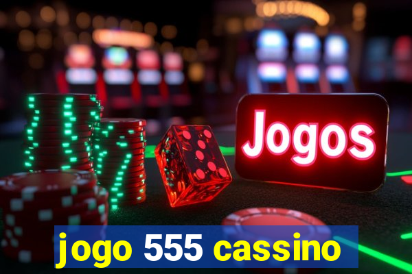 jogo 555 cassino